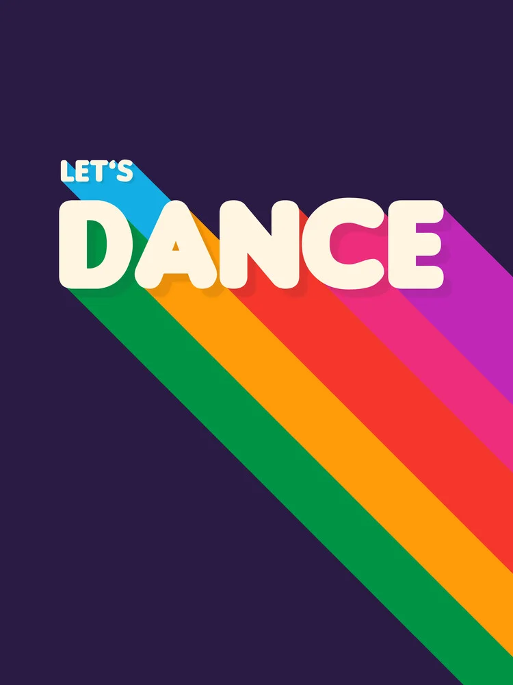 RAINBOW DANCE TYPOGRAPHY- let's dance - fotokunst von Ania Więcław