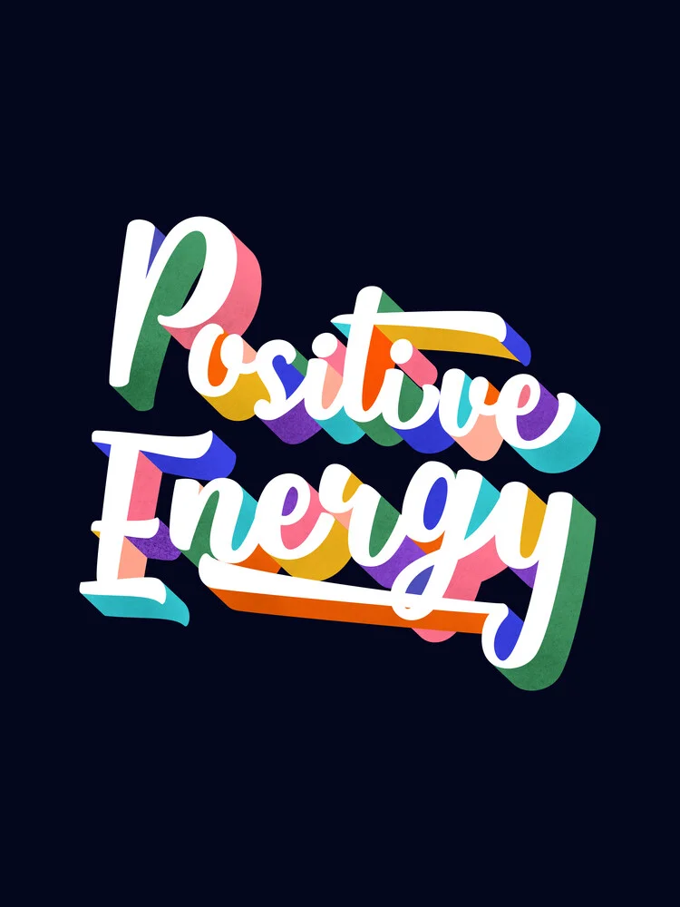 Positive Energy- typography - fotokunst von Ania Więcław