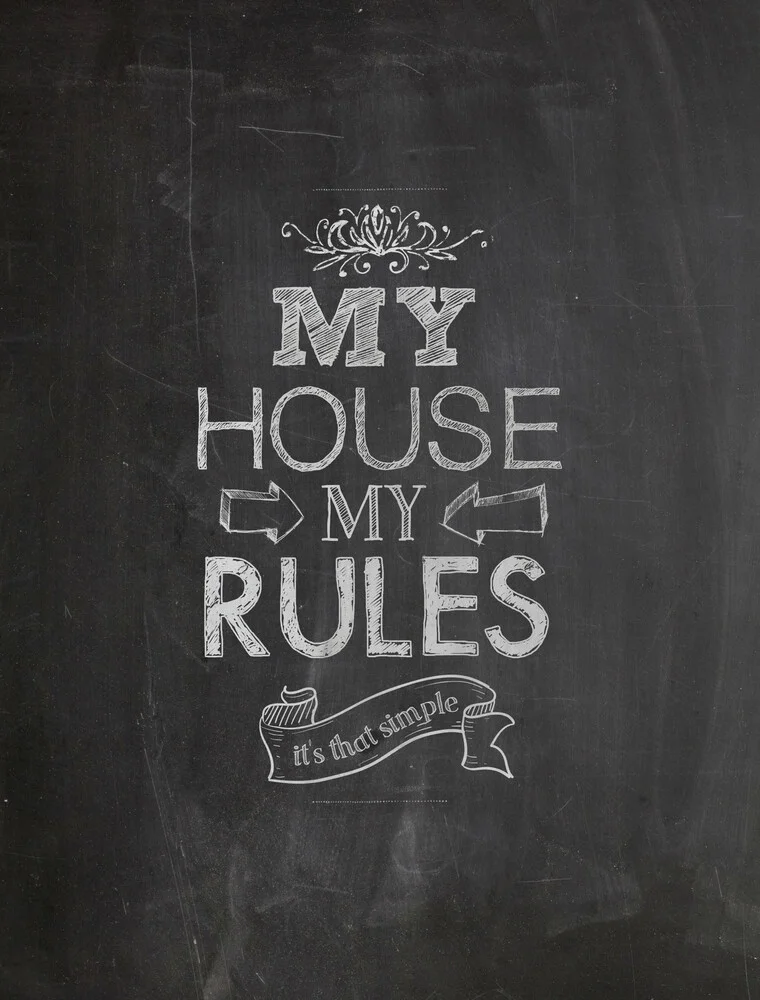 My house, my rules - fotokunst von Rahma Projekt
