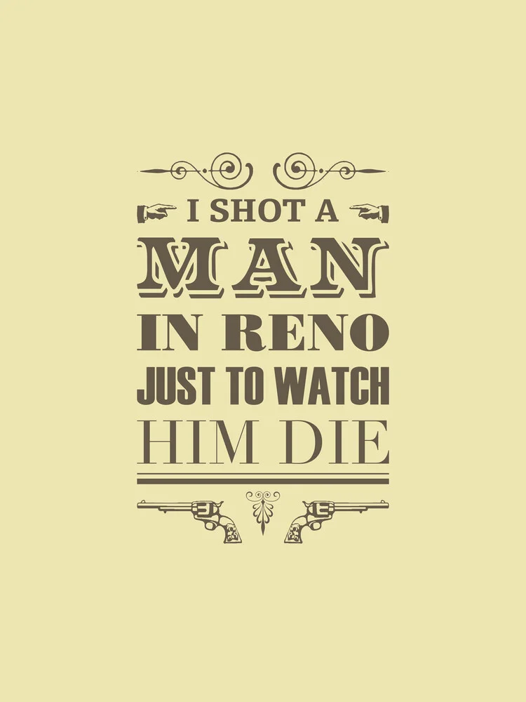 I Shot a Man in Reno - fotokunst von Rahma Projekt