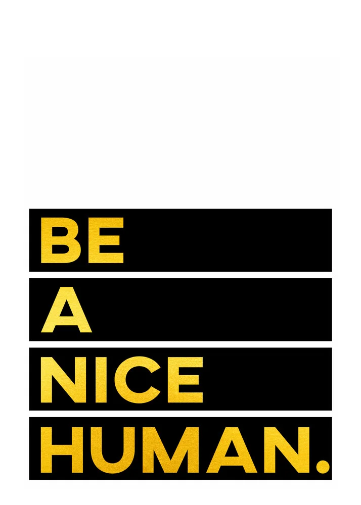 Be a Nice Human - fotokunst von Seven Trees Design