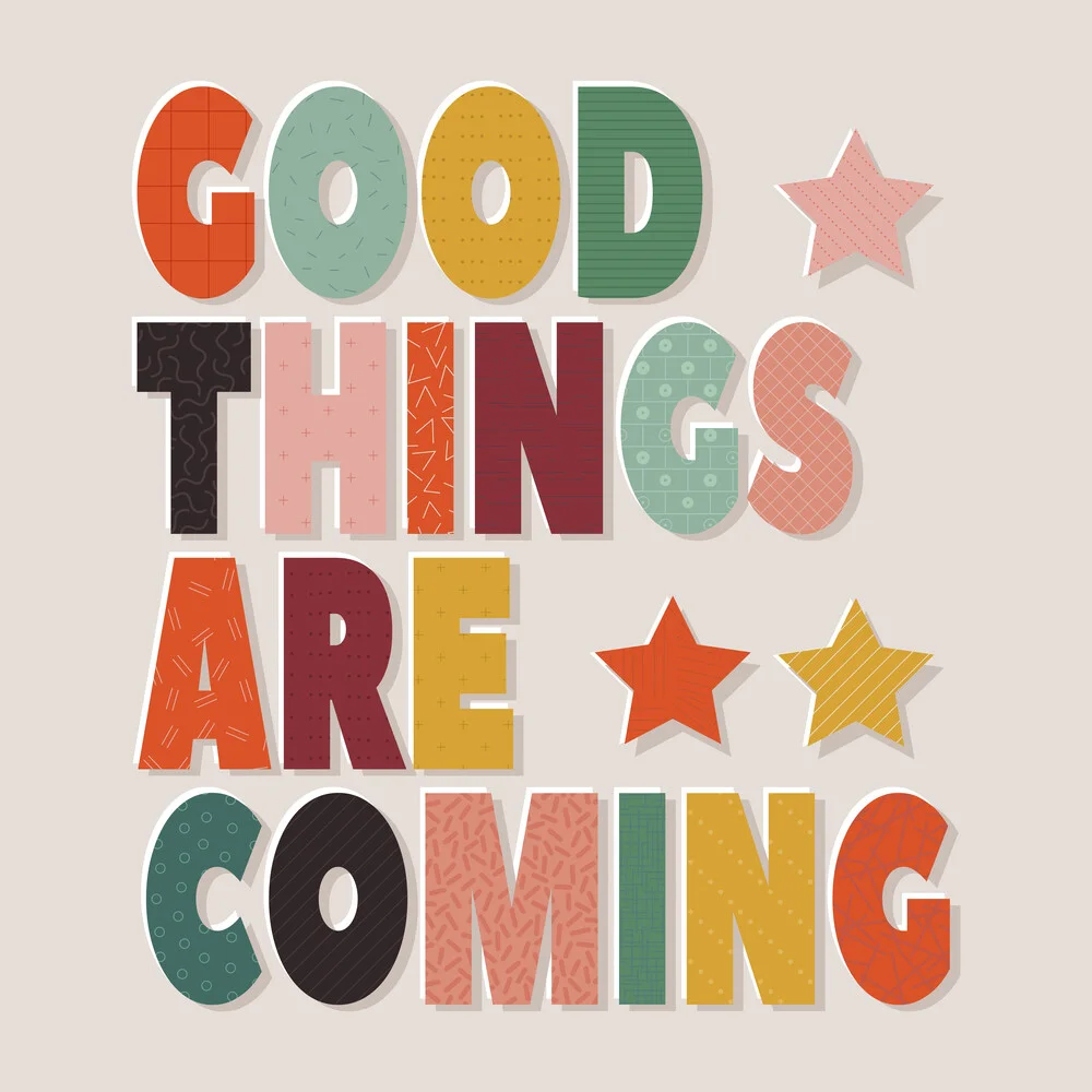 Good Things Are Coming- Colorful Typography - fotokunst von Ania Więcław