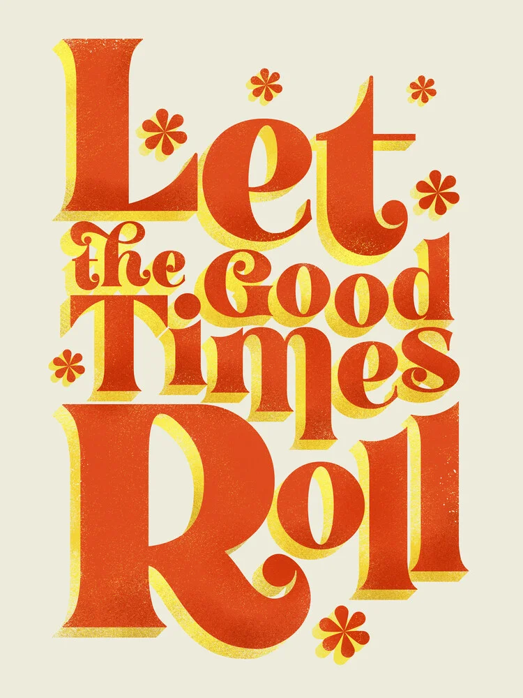 Let the good times roll - retro type - fotokunst von Ania Więcław