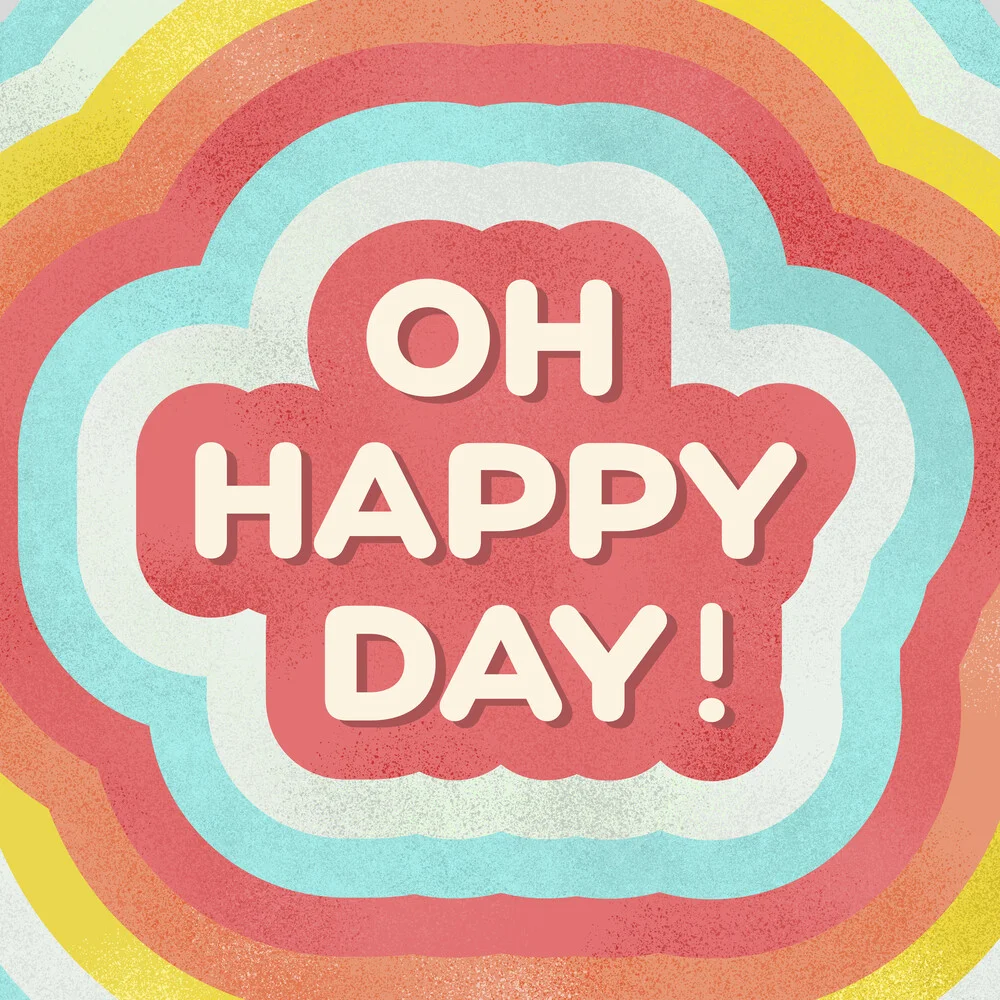 OH HAPPY DAY! positive typography - fotokunst von Ania Więcław