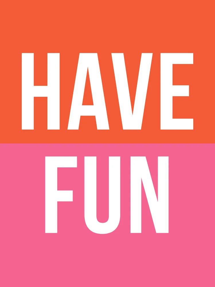 Have Fun - fotokunst von Typo Art