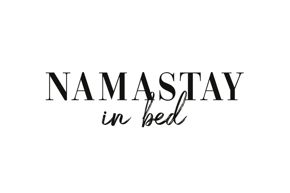 Namastay In Bed - fotokunst von Typo Art