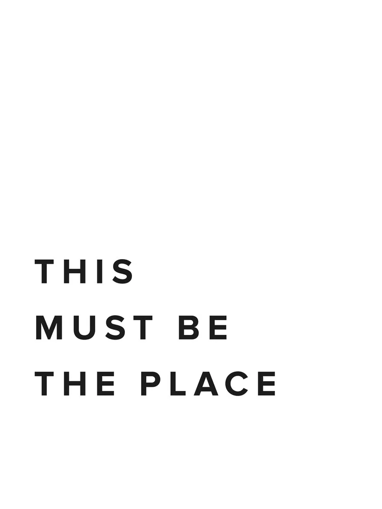 This Must Be The Place - fotokunst von Typo Art