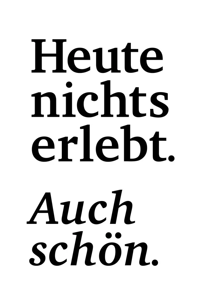 Heute nichts erlebt - fotokunst von Typo Art