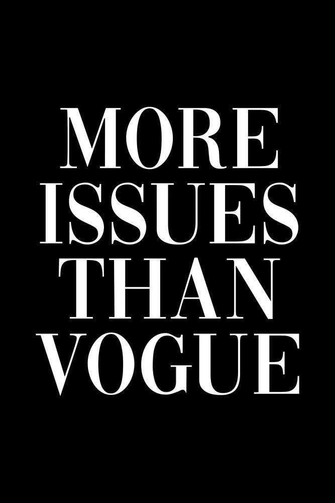 More Issues Than Vogue Black - fotokunst von Typo Art