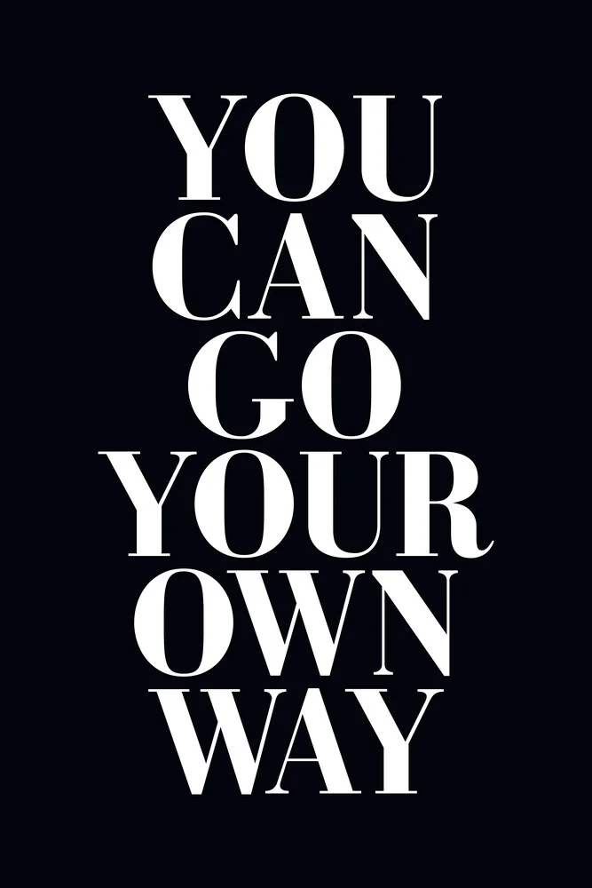 You Can Go Your Own Way Black - fotokunst von Typo Art