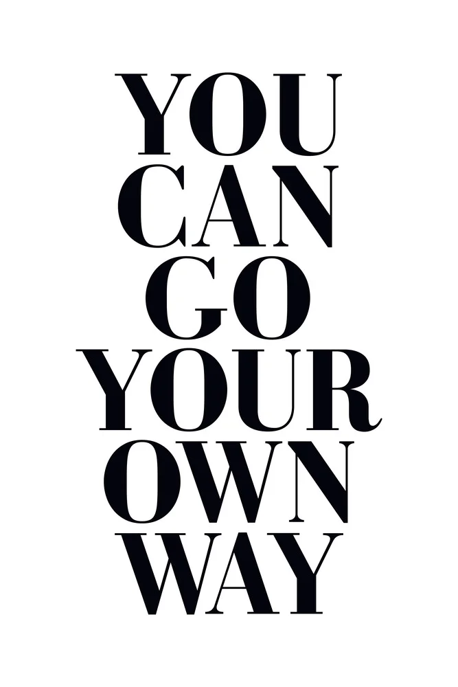 You Can Go Your Own Way - fotokunst von Typo Art