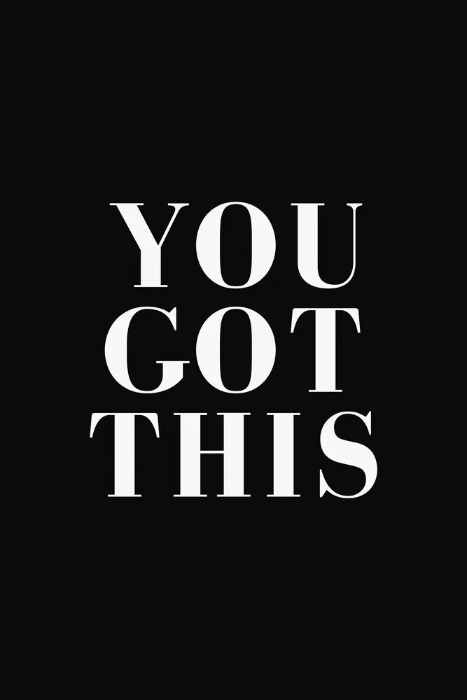 You Got This Black - fotokunst von Typo Art