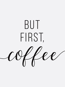 Typo Art, But First Coffee black on grey (Germany, Europe)
