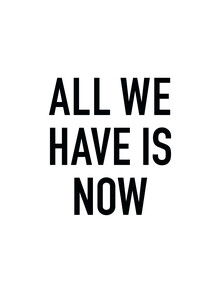 Typo Art, All we have is now  (Germany, Europe)