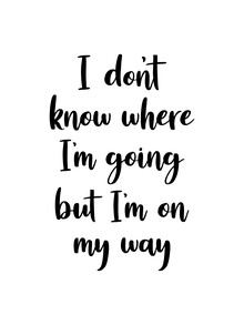 Typo Art, I don't know where I'm going but I'm on my way (Germany, Europe)