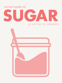Typo Art, I'm notmade of sugar - pink (Germany, Europe)