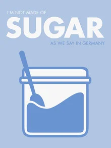 Illustration with a blue background featuring the phrase: 'I'm not made of sugar'.
