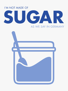 Typo Art, I'm notmade of sugar - blue (Germany, Europe)