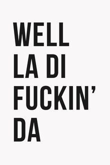 Typo Art, Well La Di Fuckin' Da (Germany, Europe)