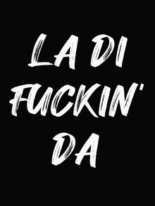 Typo Art, La Di Fuckin' Da - black (Germany, Europe)