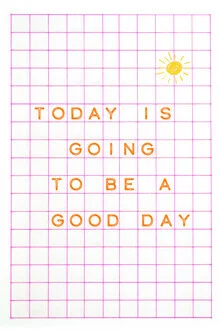 Wandbild mit buntem, abstraktem Text: 'Today is going to be a good day'
