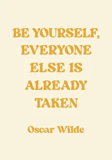Wall art featuring the quote by Oscar Wilde: Be yourself, everyone else is taken.