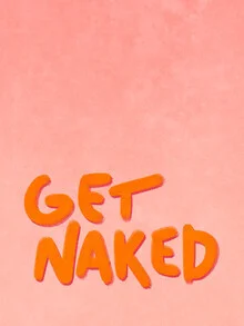 Illustration von Raissa Oltmanns: farbenfrohes, witziges Motiv mit dem Spruch 'Get naked'
