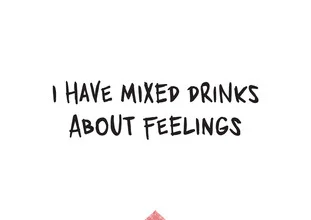 Wandbild mit witzigem Spruch: Mixed Drinks über Gefühle, entspannte Stimmung