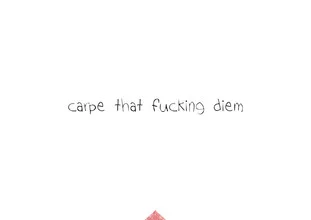 Wandbild mit inspirierendem Spruch: Carpe that fucking diem.