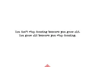 Wall art featuring an inspiring quote about dancing and growing old