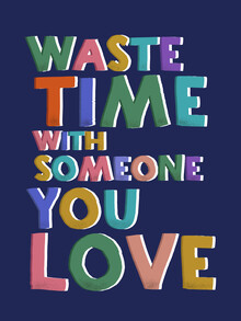 Ania Więcław, Waste time with someone you love