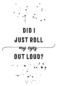 Photo art featuring a funny quote: 'Did I just roll my eyes out loud?'