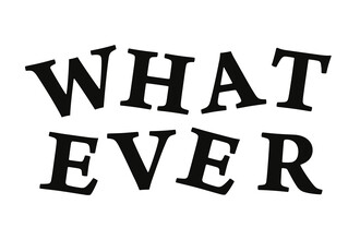Typo Art, What Ever black and white (Germany, Europe)